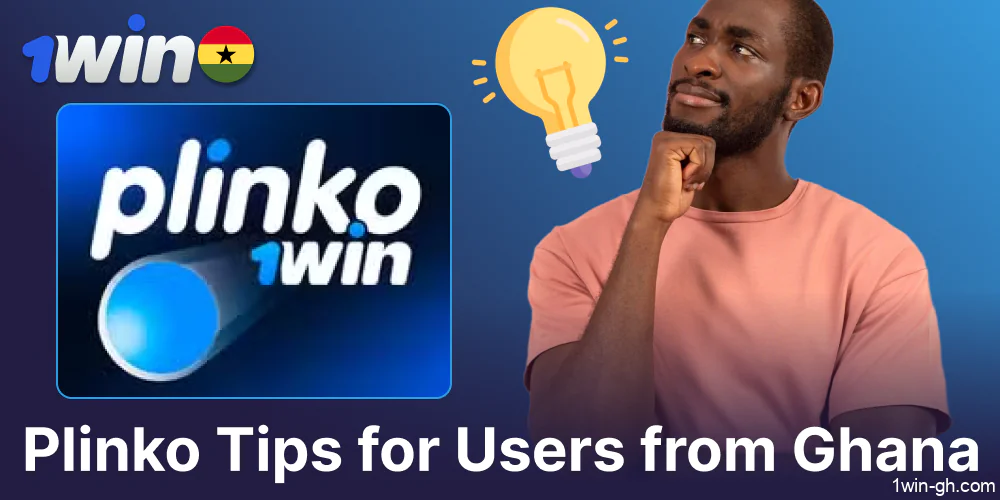 Tips and advice for players from Ghana to play 1win Plinko sucessfully